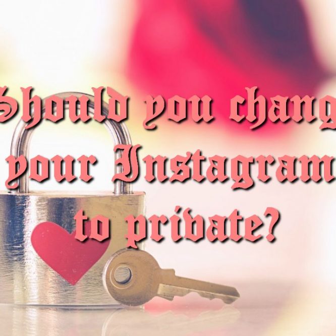 Should you change your Instagram to private?