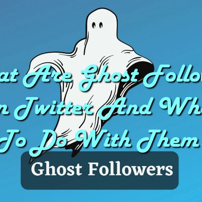 What Are Ghost Followers On Twitter And What To Do With Them?