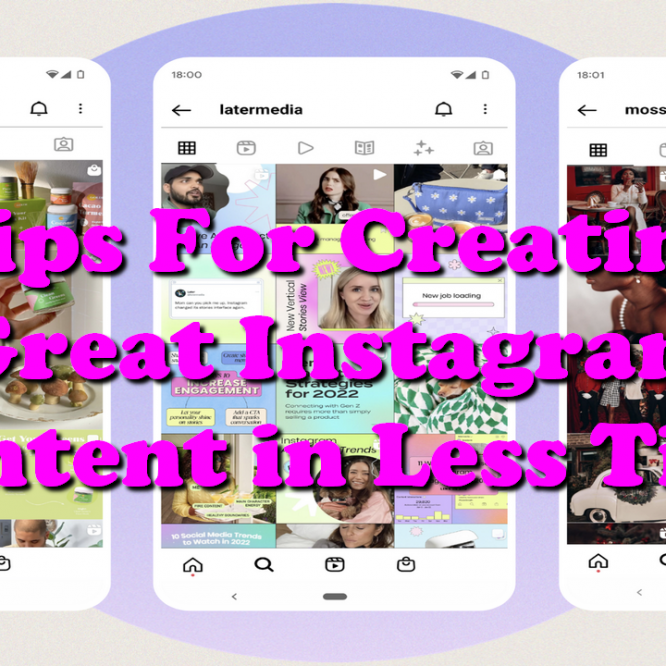 Tips For Creating Great Instagram Content in Less Time