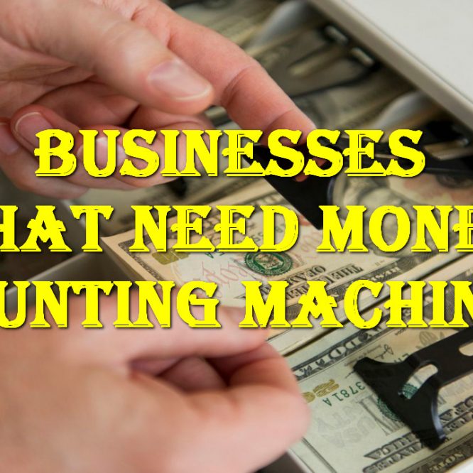 Businesses That Need Money Counting Machines