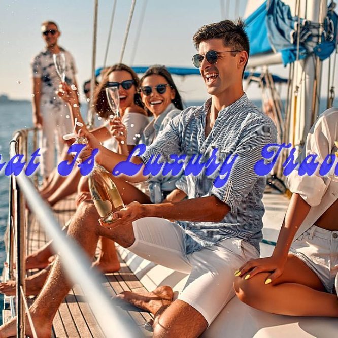 What Is Luxury Travel?