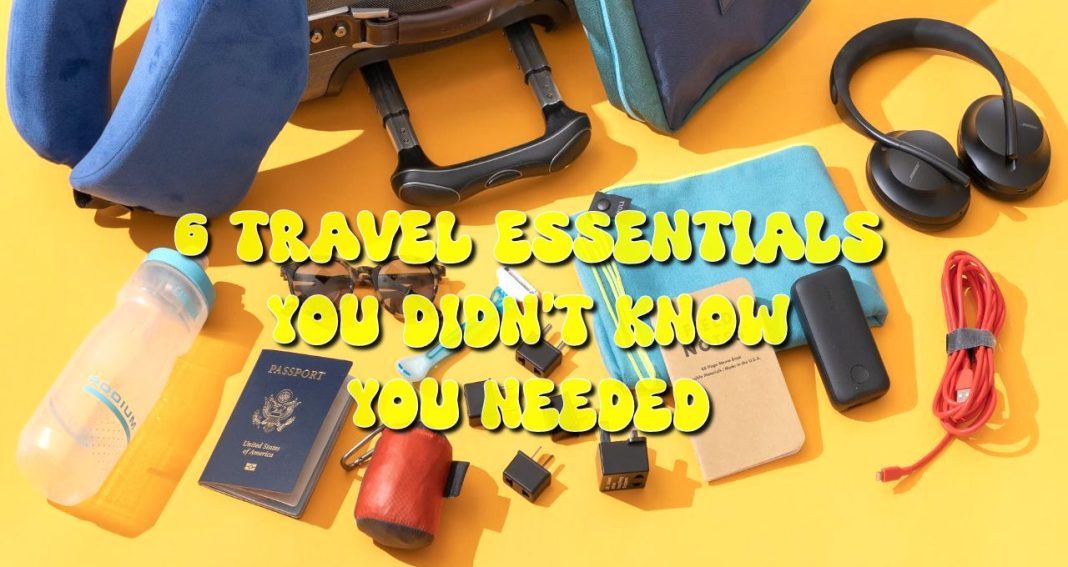 6 Travel Essentials You Didn&rsquo;t Know You Needed