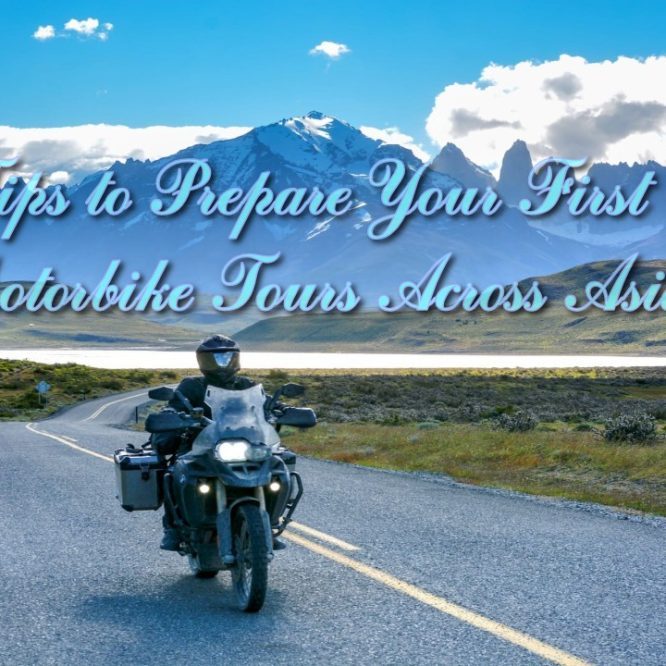Tips to Prepare Your First Motorbike Tours Across Asia