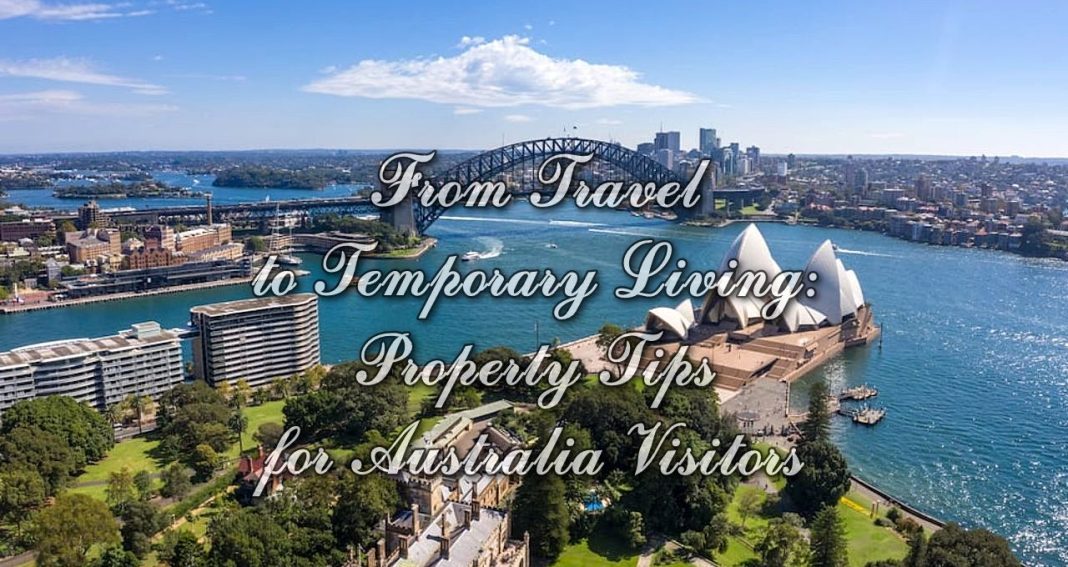 From Travel to Temporary Living: Property Tips for Australia Visitors