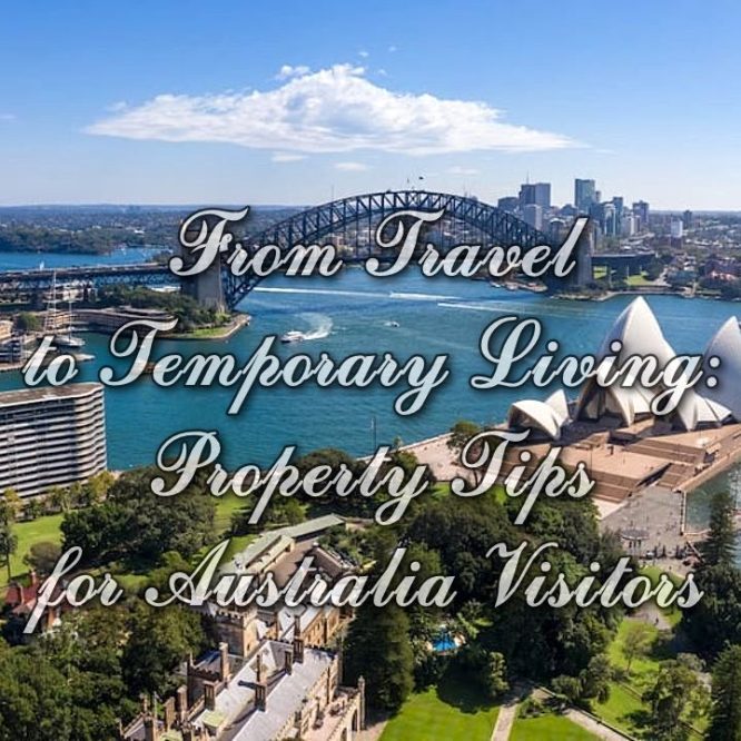 From Travel to Temporary Living: Property Tips for Australia Visitors